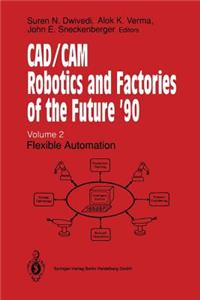 Cad/CAM Robotics and Factories of the Future '90