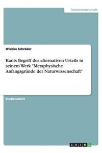 Kants Begriff des alternativen Urteils in seinem Werk Metaphysische Anfangsgründe der Naturwissenschaft