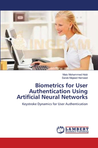 Biometrics for User Authentication Using Artificial Neural Networks