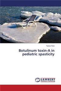 Botulinum Toxin-A in Pediatric Spasticity