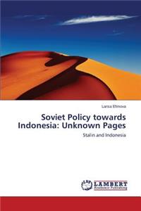 Stalin and Indonesia. Soviet Policy towards Indonesia
