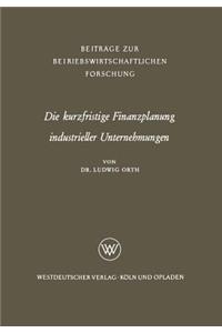 Die kurzfristige Finanzplanung industrieller Unternehmungen