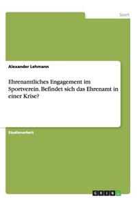 Ehrenamtliches Engagement im Sportverein. Befindet sich das Ehrenamt in einer Krise?