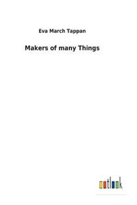 Makers of many Things