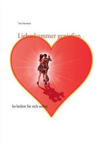 Liebeskummer genießen