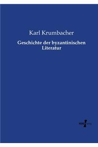 Geschichte der byzantinischen Literatur