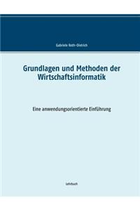Grundlagen und Methoden der Wirtschaftsinformatik