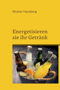 Energetisieren sie ihr Getränk