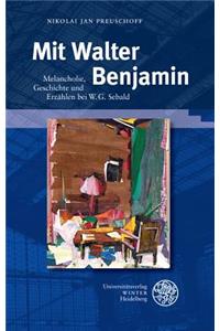 Mit Walter Benjamin: Melancholie, Geschichte Und Erzahlen Bei W. G. Sebald