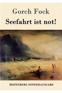 Seefahrt ist not!