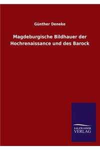 Magdeburgische Bildhauer Der Hochrenaissance Und Des Barock