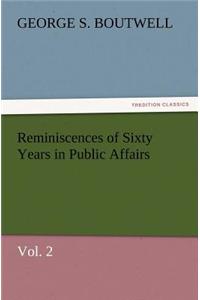 Reminiscences of Sixty Years in Public Affairs, Vol. 2