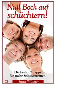 Null Bock Auf Schuchtern