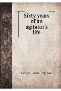 Sixty Years of an Agitator's Life