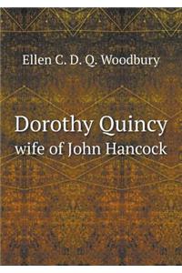Dorothy Quincy Wife of John Hancock