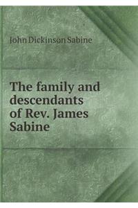 The Family and Descendants of Rev. James Sabine