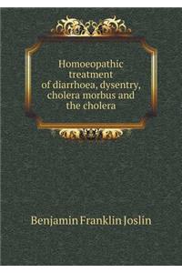 Homoeopathic Treatment of Diarrhoea, Dysentry, Cholera Morbus and the Cholera