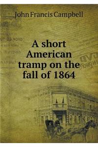 A short American tramp on the fall of 1864