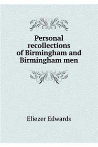 Personal Recollections of Birmingham and Birmingham Men