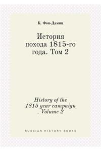 History of the 1815 Year Campaign . Volume 2