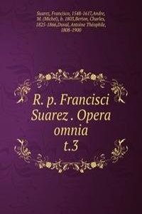 R. p. Francisci Suarez Opera omnia