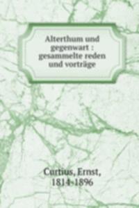 Alterthum und gegenwart