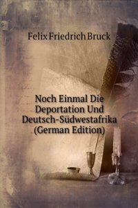 Noch Einmal Die Deportation Und Deutsch-Sudwestafrika (German Edition)