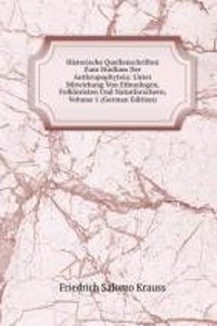 Historische Quellenschriften Zum Studium Der Anthropophyteia: Unter Mitwirkung Von Ethnologen, Folkloristen Und Naturforschern, Volume 1 (German Edition)