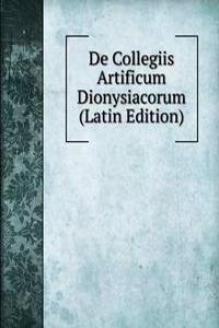 De Collegiis Artificum Dionysiacorum (Latin Edition)
