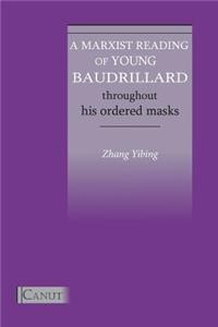 Marxist Reading of Young Baudrillard. Throughout His Ordered Masks