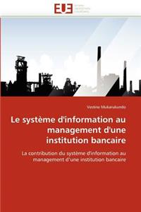 Le Système d''information Au Management d''une Institution Bancaire