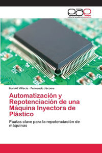 Automatización y Repotenciación de una Máquina Inyectora de Plástico