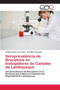Seroprevalencia de Brucelosis en trabajadores de Camales de Lambayeque