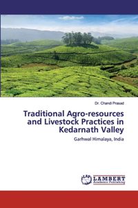 Traditional Agro-resources and Livestock Practices in Kedarnath Valley