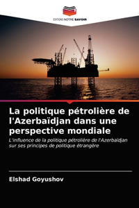 politique pétrolière de l'Azerbaïdjan dans une perspective mondiale