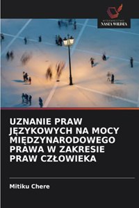 Uznanie Praw JĘzykowych Na Mocy MiĘdzynarodowego Prawa W Zakresie Praw Czlowieka