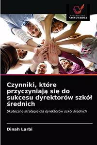 Czynniki, które przyczyniaja sie do sukcesu dyrektorów szkól srednich