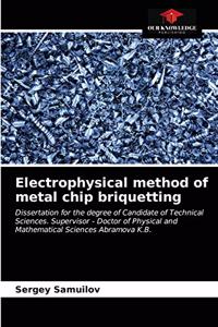 Electrophysical method of metal chip briquetting