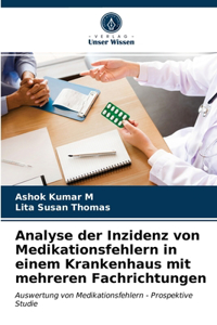 Analyse der Inzidenz von Medikationsfehlern in einem Krankenhaus mit mehreren Fachrichtungen