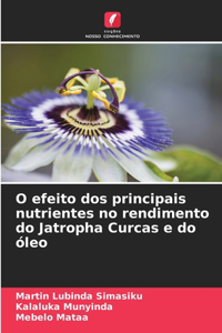 O efeito dos principais nutrientes no rendimento do Jatropha Curcas e do óleo