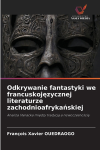 Odkrywanie fantastyki we francuskojęzycznej literaturze zachodnioafrykańskiej