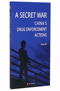 A Secret War:China's Drug Enforcement Actions