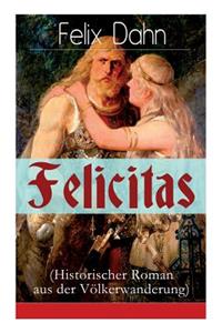 Felicitas (Historischer Roman aus der Völkerwanderung)