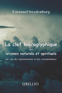 La clef hiéroglyphique des arcanes naturels et spirituels par voie des représentations et des correspondances
