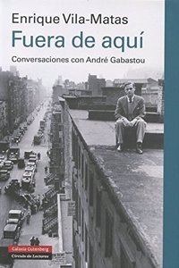Fuera de aqui: Conversaciones con Andre Gabastou