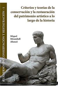 Criterios y teorías de la conservación y la restauración del patrimonio artístico a lo largo de la historia