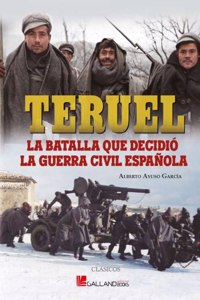 Teruel, la batalla que decidio la Guerra Civil espanola.