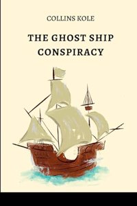 The Ghost Ship Conspiracy