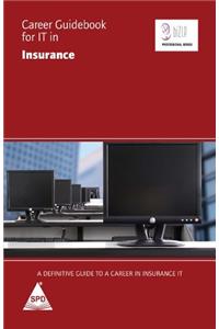 Career Guidebook for IT in Insurance: A Definitive Guide to a Career in Insurance IT