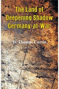 The Land of Deepening Shadow Germany-at-War